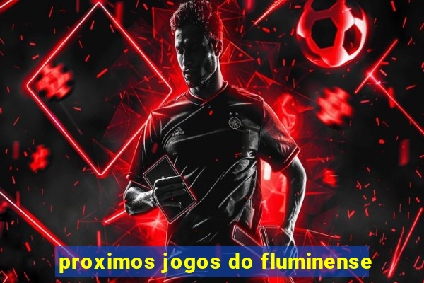 proximos jogos do fluminense